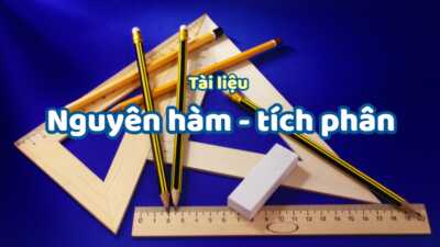 Tổng hợp tài liệu nguyên hàm - tích phân cực hay và hữu ích 1