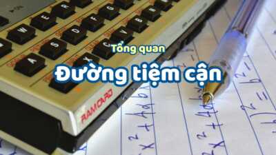 Tổng quan về đường tiệm cận của đồ thị hàm số - 3 dạng đường tiệm cận cần lưu ý 9