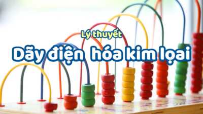 Lý thuyết về dãy điện hoá kim loại chi tiết nhất 5