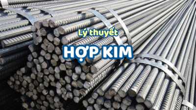 Lý thuyết về hợp kim hay chi tiết nhất 4