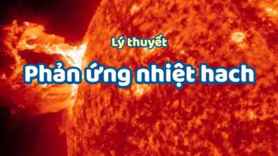 Lý thuyết phản ứng nhiệt hạch đầy đủ chi tiết nhất 4