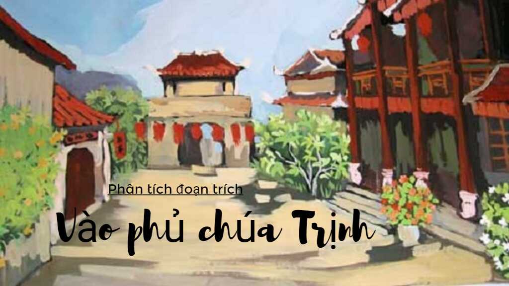 8 bài mẫu phân tích đoạn trích Vào phủ chúa Trịnh hay nhất 4