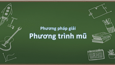 Phương pháp giải Phương trình mũ chi tiết và đầy đủ nhất 28