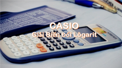 Giải các bài toán biến đổi Lôgarit bằng casio cực nhanh và dễ hiểu 27