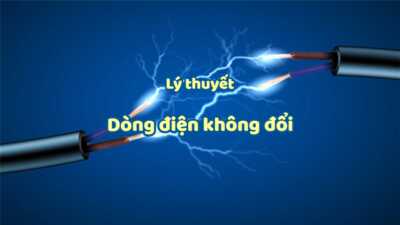 Lý thuyết tổng quan về dòng điện không đổi và nguồn điện mới nhất 7