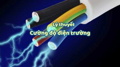 Lý thuyết điện trường, cường độ điện trường và đường sức điện mới nhất 26