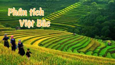 Phân tích bài thơ Việt Bắc - dàn ý chi tiết và 5 bài mẫu hay nhất 4