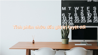 Phương pháp giải và bài tập tích phân chứa dấu giá trị tuyệt đối cực hay 1