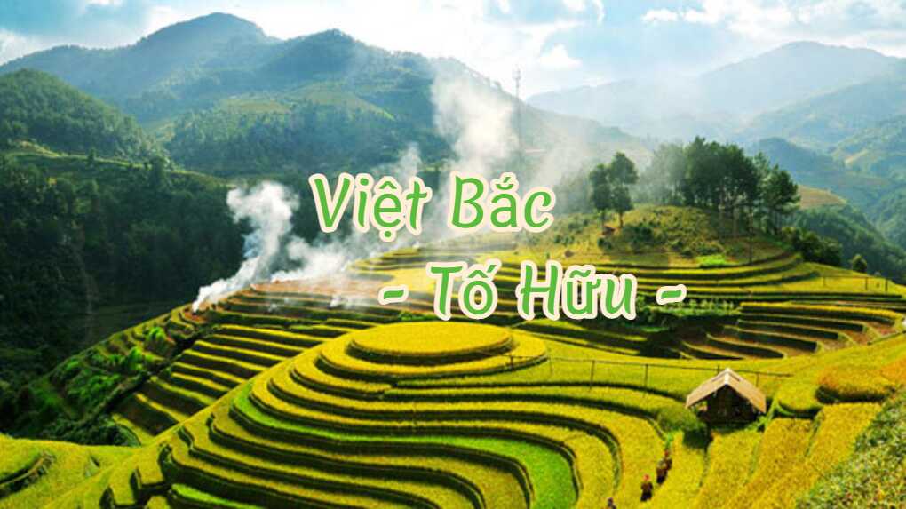 Bài thơ Việt Bắc của Tố Hữu đầy đủ và nội dung cực chi tiết