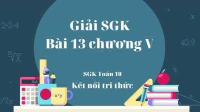 Giải SGK bài 13 chương V trang 78, 79, 80, 81, 82, 83 Toán 10 Kết nối tri thức tập 1 22