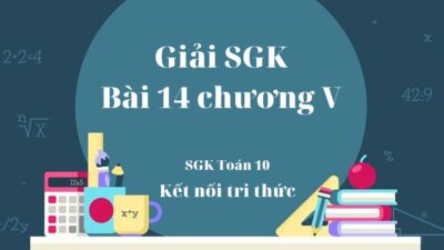 Giải SGK bài 14 chương V trang 84, 85, 86, 87, 88 Toán 10 Kết nối tri thức tập 1 14