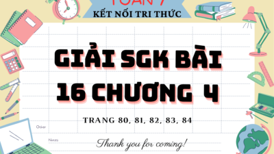 Giải SGK Bài 16 trang 80, 81, 82, 83, 84 SGK Toán 7 Kết nối tri thức Tập 1 108