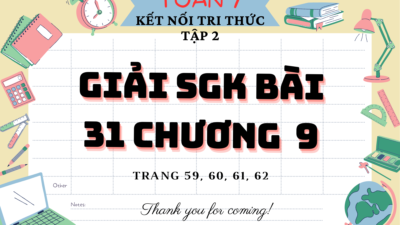 Giải SGK Bài 31 trang 59, 60, 61, 62 SGK Toán 7 Kết nối tri thức Tập 2 63