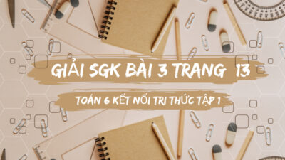 Giải SGK bài 3 trang 13, 14 Toán 6 Kết nối tri thức tập 1 6