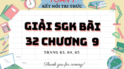 Giải SGK bài 32 trang 63, 64, 65 Chương 9 Toán 7 Kết nối tri thức tập 2 24