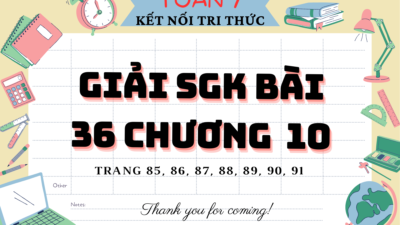 Giải SGK bài 36 chương 10 trang 85, 86, 87, 88, 89, 90, 91 Toán 7 Kết nối tri thức tập 2 9