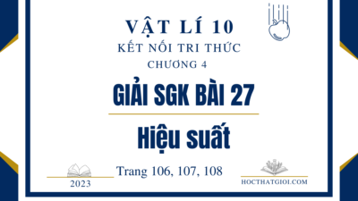 Giải SGK bài 27 Hiệu suất Vật lí 10 Kết nối tri thức 24