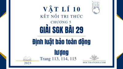 Giải SGK bài 29 Định luật bảo toàn động lượng Vật lí 10 Kết nối tri thức 20