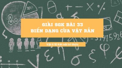 Giải SGK bài 33 Biến dạng của vật rắn Vật lí 10 Kết nối tri thức 1