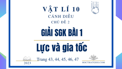 Giải SGK bài 1 Lực và gia tốc chủ đề 2 Vật lí 10 Cánh diều 12