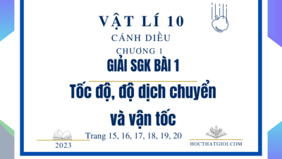 Giải SGK bài 1 Tốc độ, độ dịch chuyển và vận tốc Vật lí 10 Cánh diều 16